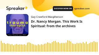 Dr. Nancy Morgan. This Work Is Spiritual: from the archives