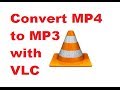 How To Convert MP4 to MP3 with VLC Media Player