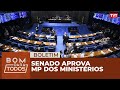 Senado aprova MP dos Ministérios | Pacheco confirma indicação de Zanin ao STF