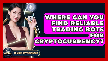 Where Can You Find Reliable Trading Bots for Cryptocurrency? - All About Crypto Exchanges
