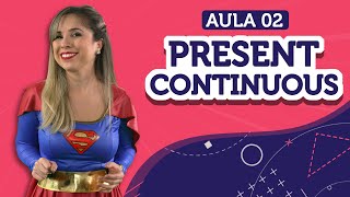 Present Continuous (-ing): o AGORA em inglês | Aula 02 -  English in Brazil