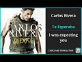 Carlos Rivera - Te Esperaba Lyrics English Translation - Spanish and English Dual Lyrics