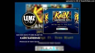 KAIN SANDING(2020)WAH'KOO BOYS FT DREX BLUNT- PRODUCED BY NOXY BLACK @TULAIT RECORDS