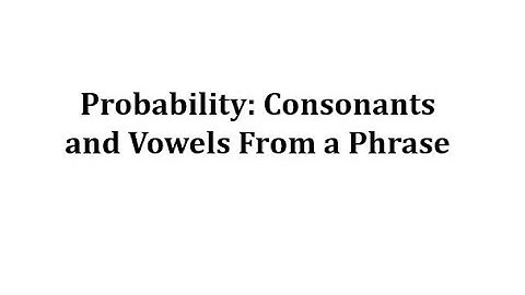 Probability of Select a Letter, Consonant, and Vowel from a Sentence