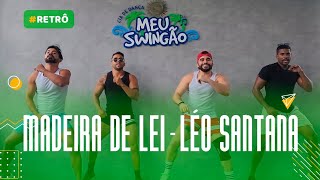 Madeira de lei - Léo Santana - Coreografia - Meu Swingão #Swingãodasantigas #retrô