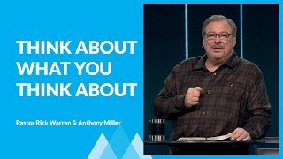 Why You Need To Think About What You Think About with Rick Warren & Anthony Miller