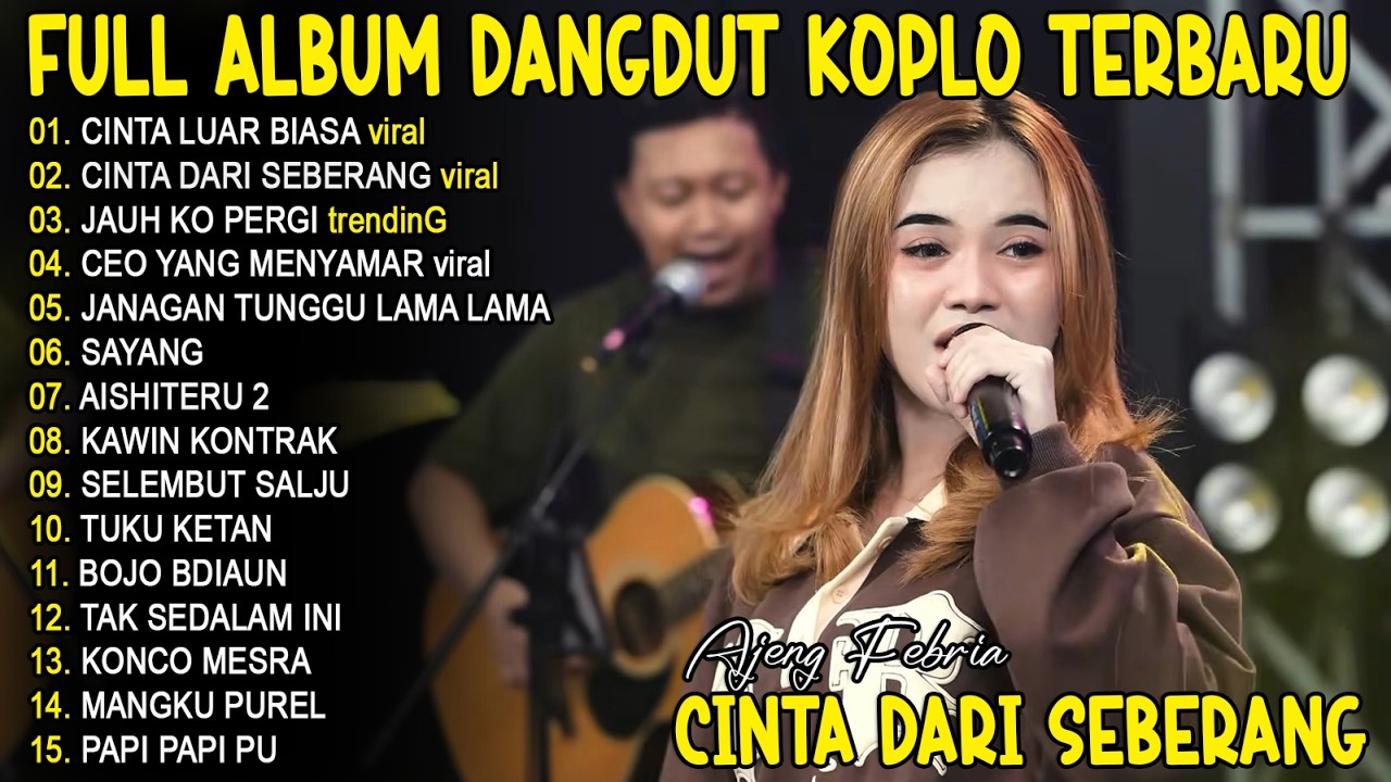 CINTA DARI SEBERANG, CINTA LUAR BIASA - AJENG FEBRIA - FULL ALBUM DANGDUT KOPLO TERBARU - VIRAL!