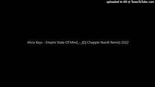 Alicia Keys - Empire State Of Mind_-_(Dj Chappie Yaardt Remix) 2022