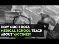 How much does medical school teach about vaccines my incredible opinion