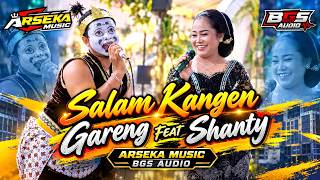 SALAM KANGEN GARENG feat SHANTY, ARSEKA MUSIC, BGS AUDIO