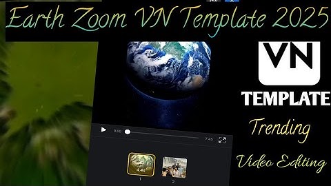 Earth Zoom Vn Template QR Code 2025 !! How To Make Earth Zoom Reels !! VN Template Video Editing