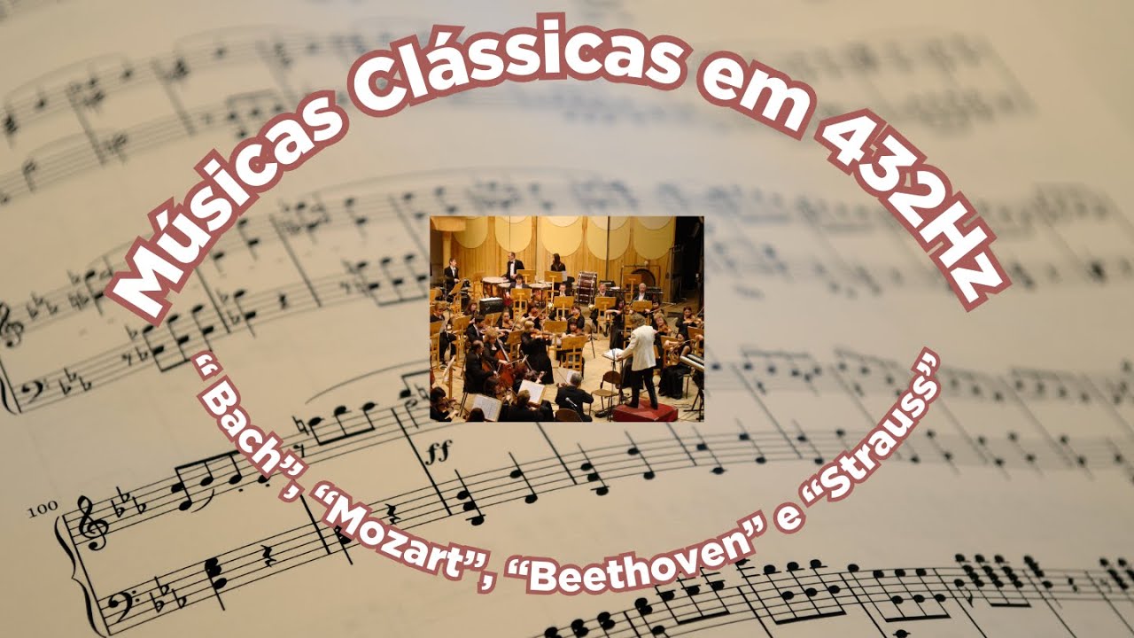 🎼 Músicas Clássicas em 432Hz 🎼 “ Bach”, “Mozart”, “Beethoven” e “Strauss”