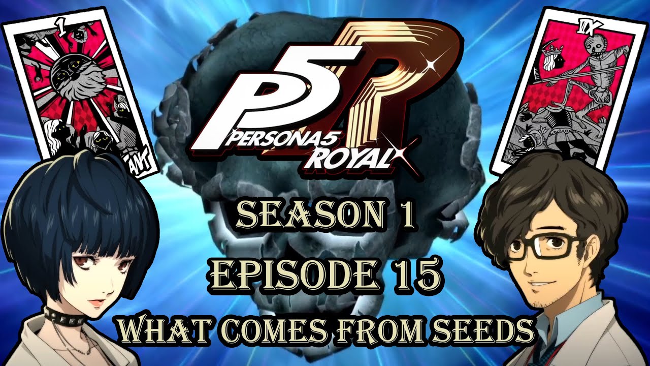 Persona 5 Royal: What Comes From Seeds
