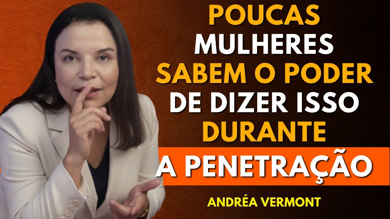 O homem que ouvir isso durante o sexo nunca mais olhará para outra mulher | Andréa Vermont