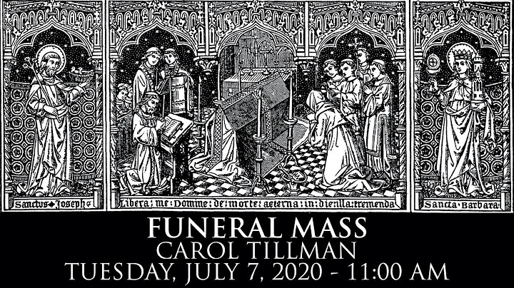 7/7/2020 - 11:00 AM FUNERAL MASS - CAROL TILLMAN