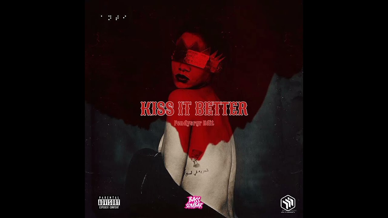 Kiss it Better - (Fendy Siregar Edit)