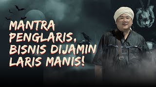 MANTRA PENGLARIS, BISNIS DIJAMIN LARIS MANIS! - KUPAS MISTIS