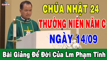(NGÀY 14/09) CHÚA NHẬT 24 THƯỜNG NIÊN NĂM C - Bài Giảng Để Đời Của Lm Phạm Tĩnh | Lời Chúa Nói