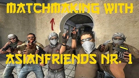 CS-GO Matchmaking with AsianFriends #1