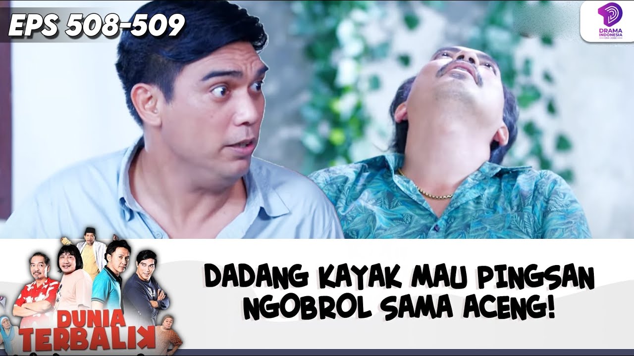 DADANG KAYAK MAU PINGSAN NGOBROL SAMA ACENG! | DUNIA TERBALIK | EPS 508-509 (3/8)