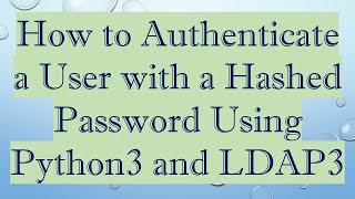 How to Authenticate a User with a Hashed Password Using Python3 and LDAP3
