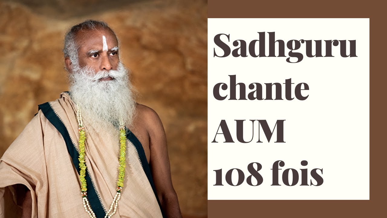 Sadhguru chante AUM 108 fois mantra OM trs puissant pour un esprit calme