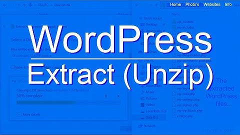 Building a WordPress Website - Extracting (unzipping) WordPress - Everything You Need to Know