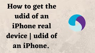 How to get the udid of an iPhone real device | udid of an iPhone.