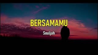 Bersamamu - Souljah (Lyrics song videos)