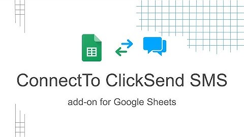 ConnectTo ClickSend SMS add-on for Google Sheets