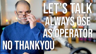 Lets Talk - Always use the as operator - No Thank you