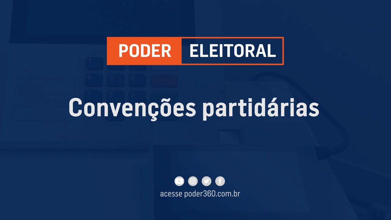 Poder Eleitoral: convenções partidárias começam na próxima semana