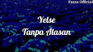 Yelse - Tanpa Alasan ( Lirik )