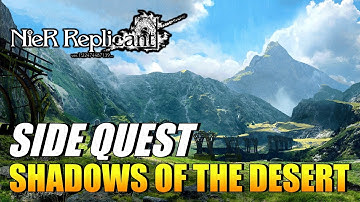 NieR Replicant - Shadows Of The Desert (Side Quest Guide)
