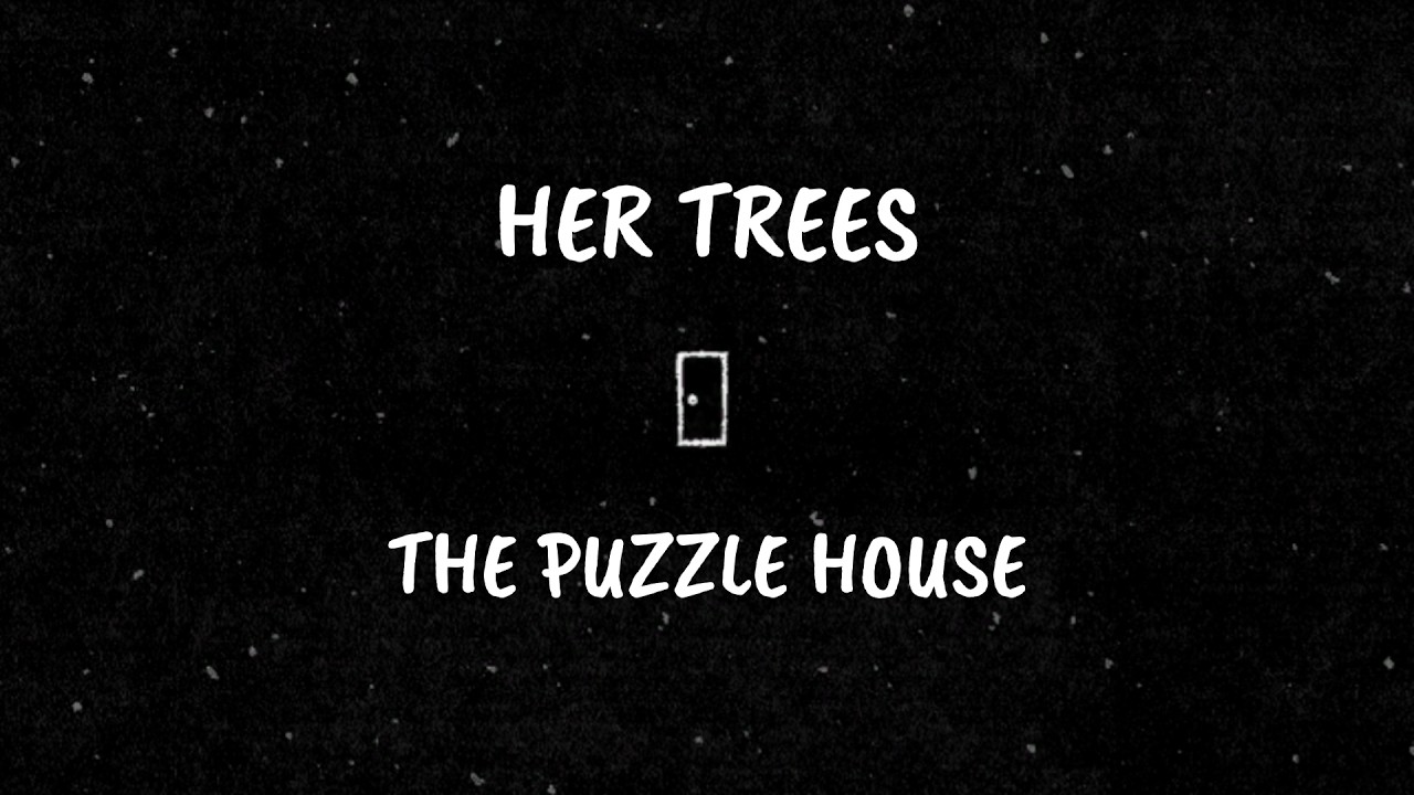 HER TREES THE PUZZLE HOUSE / PUZZLE DREAM
