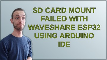 Arduino: SD Card Mount Failed with Waveshare ESP32 using Arduino IDE