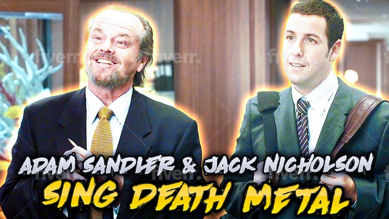 Adam Sandler & Jack Nicholson Sing Death Metal