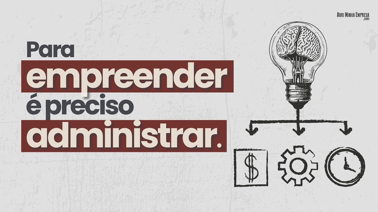 Para EMPREENDER CERTO, Você Precisa ADMINISTRAR sua Empresa