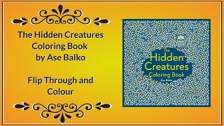 The Hidden Creatures Coloring Book by Ase Balko - New Book Flip Through and Colour