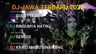 DJ JAWA TERBARU 2025 FULL BASS | π΅ DJ ARING ARING MBAKAR GEDANG π΅ DJ RINDUNYA HATIKU π΅ DJ GERIGIS