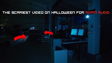 The Scariest Video on Halloween for Adam Audio