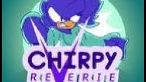 Chirpy Reverie Any% 10:49 Speedrun
