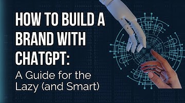 How to Build a Strong Brand Using Just Chat GPT
