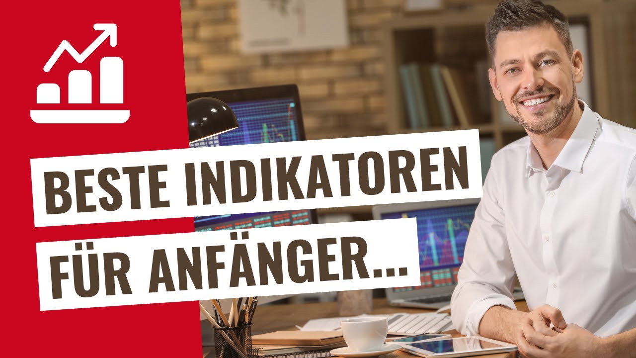 Was sind die besten Trading Indikatoren für Trading Anfänger?