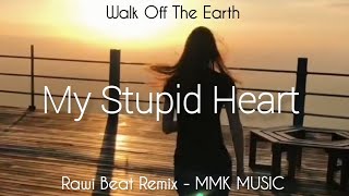 DJ Slow Remix - My Stupid Heart (Rawi Beat Remix) MMK MUSIC