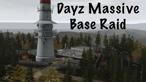 Dayz - Massive Base Raid
