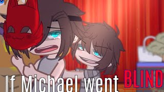 If Michael went BLIND BC of C.C?! |FNaF| Gacha club|