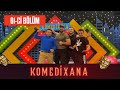 Komedixana 61-ci Bölüm 23.01.2021