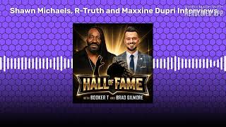 Shawn Michaels R-Truth and Maxxine Dupri Interviews Hall of Fame with Booker T Brad Gilmore