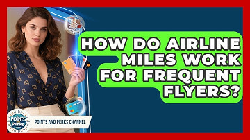 How Do Airline Miles Work for Frequent Flyers? | Points and Perks Channel News